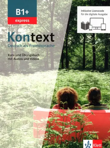 Schmitz, Sieber - Kontext. B1+ express. Kurs- und Ubungsbuch mit Audios-Videos. Deutsch als Fremdsprache Schmitz, Sieber - Kontext. B1+ express. Kurs- und Ubungsbuch mit Audios-Videos. Deutsch als Fremdsprache обложка книги