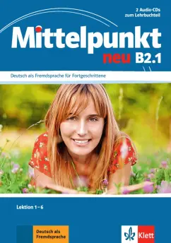 Обложка книги Mittelpunkt neu B2.1. 2 Audio-CDs zum Lehrbuch, Lektion 1-6, Daniels Albert, Sander Ilse, Kohl-Kuhn Renate