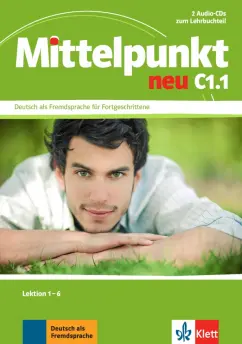 Обложка книги Mittelpunkt neu C1.1. 2 Audio-CDs zum Lehrbuch, Lektion 1-6, Schmeiser Daniela, Sander Ilse, Tremp Soares Heidrun