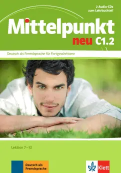 Обложка книги Mittelpunkt neu C1.2. 2 Audio-CDs zum Lehrbuch, Lektion 7-12, Schmeiser Daniela, Sander Ilse, Tremp Soares Heidrun