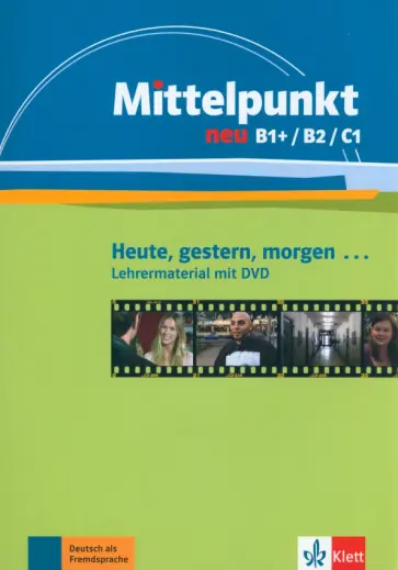 Ceruti, Kienle - Mittelpunkt neu B1+/B2/C1. Heute, gestern, morgen. Lehrermaterial mit DVD обложка книги