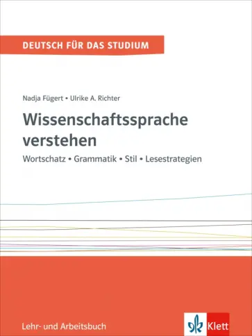 Fugert, Richter - Wissenschaftssprache verstehen. Wortschatz - Grammatik - Stil - Lesestrategien. Lehr und Arbeitsbuch Fugert, Richter - Wissenschaftssprache verstehen. Wortschatz - Grammatik - Stil - Lesestrategien. Lehr und Arbeitsbuch обложка книги