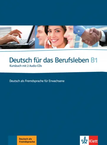 Guenat, Hartmann - Deutsch für das Berufsleben B1. Deutsch als Fremdsprache für Erwachsene. Kursbuch mit 2 Audio-CDs Guenat, Hartmann - Deutsch für das Berufsleben B1. Deutsch als Fremdsprache für Erwachsene. Kursbuch mit 2 Audio-CDs обложка книги