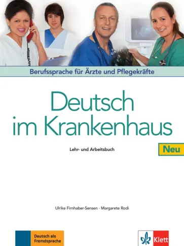 Firnhaben-Sensen, Rodi - Deutsch im Krankenhaus Neu. Berufssprache für Ärzte und Pflegekräfte. Lehr- und Arbeitsbuch Firnhaben-Sensen, Rodi - Deutsch im Krankenhaus Neu. Berufssprache für Ärzte und Pflegekräfte. Lehr- und Arbeitsbuch обложка книги