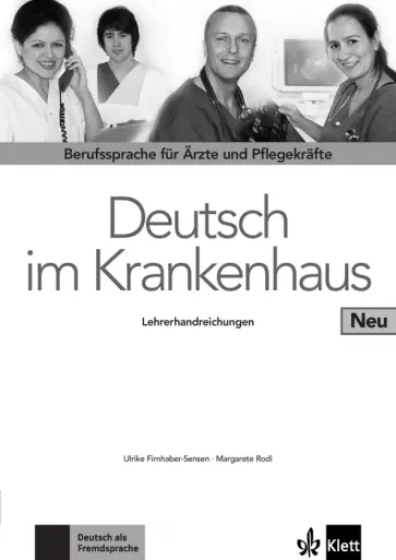Firnhaben-Sensen, Rodi - Deutsch im Krankenhaus Neu. Berufssprache für Ärzte und Pflegekräfte. Lehrerhandbuch Firnhaben-Sensen, Rodi - Deutsch im Krankenhaus Neu. Berufssprache für Ärzte und Pflegekräfte. Lehrerhandbuch обложка книги