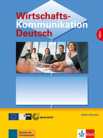Volker Eismann - Wirtschaftskommunikation Deutsch NEU. Deutsch für den Beruf. Lehrbuch Volker Eismann - Wirtschaftskommunikation Deutsch NEU. Deutsch für den Beruf. Lehrbuch обложка книги