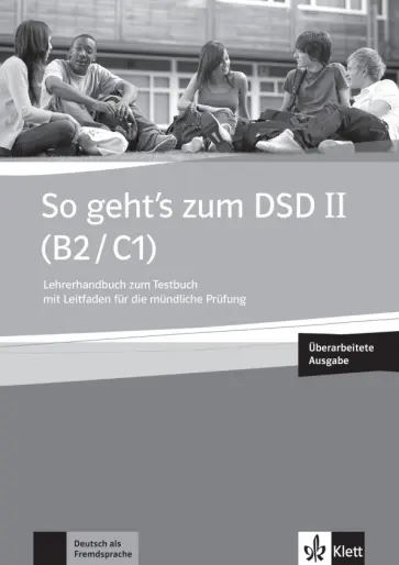 So geht’s zum DSD II. B2/C1. Neue Ausgabe. Lehrerhandbuch zum Testbuch mit Leitfaden + online So geht’s zum DSD II. B2/C1. Neue Ausgabe. Lehrerhandbuch zum Testbuch mit Leitfaden + online обложка книги