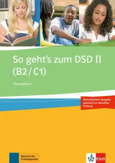 So geht’s zum DSD II. B2/C1. Neue Ausgabe. Übungsbuch обложка книги