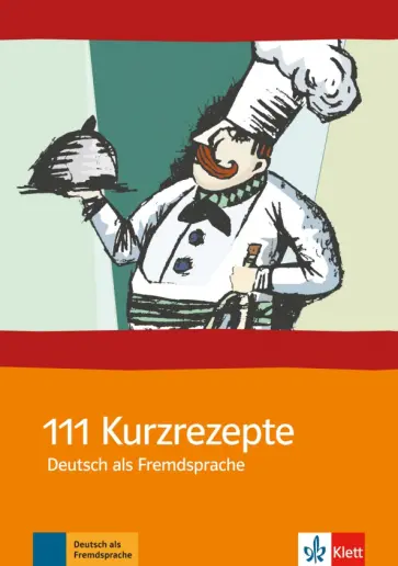 111 Kurzrezepte. Deutsch als Fremdsprache 111 Kurzrezepte. Deutsch als Fremdsprache обложка книги