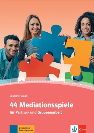Susanne Daum - 44 Mediationsspiele für Partner- und Gruppenarbeit. Deutsch als Fremd- und Zweitsprache Susanne Daum - 44 Mediationsspiele für Partner- und Gruppenarbeit. Deutsch als Fremd- und Zweitsprache обложка книги