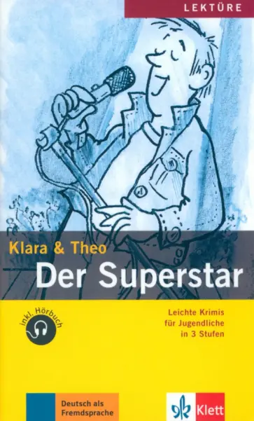 Klara, Theo - Der Superstar. Leichte Krimis für Jugendliche + Audio-Online Klara, Theo - Der Superstar. Leichte Krimis für Jugendliche + Audio-Online обложка книги