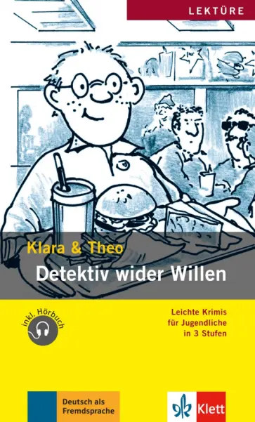 Klara, Theo - Detektiv wider Willen. Leichte Krimis für Jugendliche + Audio-Online Klara, Theo - Detektiv wider Willen. Leichte Krimis für Jugendliche + Audio-Online обложка книги