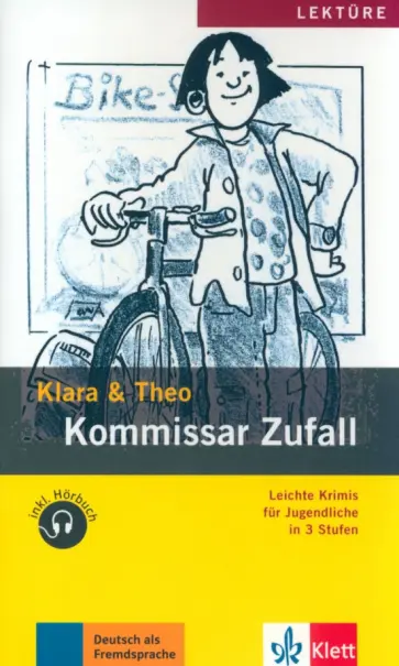 Klara, Theo - Kommissar Zufall. Leichte Krimis für Jugendliche in 3 Stufen + Audio-Online Klara, Theo - Kommissar Zufall. Leichte Krimis für Jugendliche in 3 Stufen + Audio-Online обложка книги