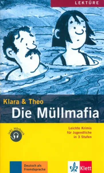 Klara, Theo - Die Müllmafia. Leichte Krimis für Jugendliche + Audio-Online Klara, Theo - Die Müllmafia. Leichte Krimis für Jugendliche + Audio-Online обложка книги