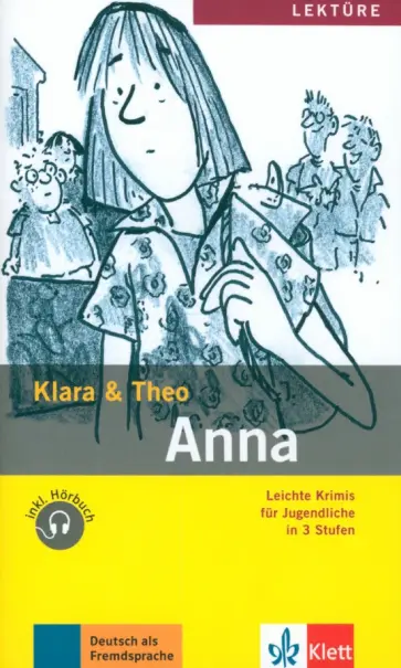 Klara, Theo - Anna. Leichte Krimis für Jugendliche + Audio-Online Klara, Theo - Anna. Leichte Krimis für Jugendliche + Audio-Online обложка книги