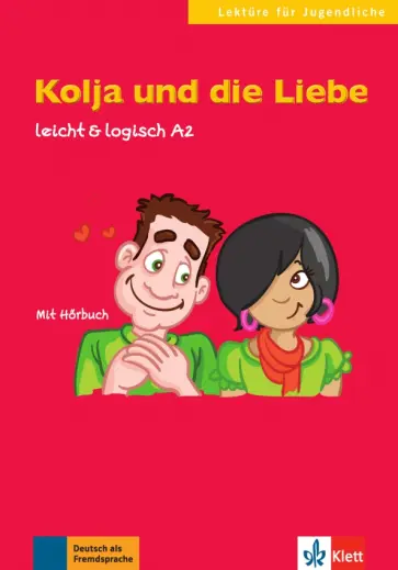 Cordula Schurig - Kolja und die Liebe. Leicht & logisch A2 mit Audio-CD обложка книги