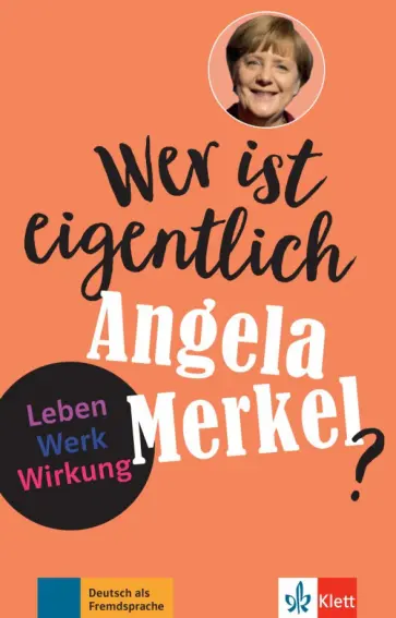 Andrea Behnke - Wer ist eigentlich Angela Merkel? Leben - Werk - Wirkung + Online-Angebot Andrea Behnke - Wer ist eigentlich Angela Merkel? Leben - Werk - Wirkung + Online-Angebot обложка книги