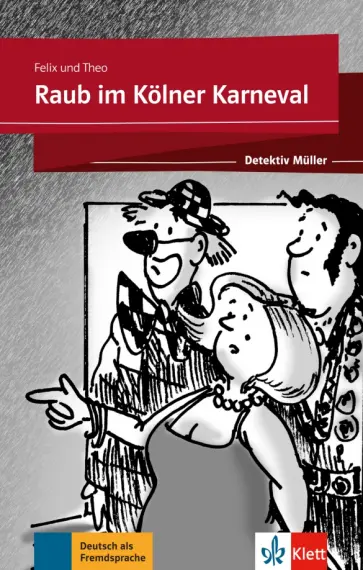 Felix, Theo - Raub im Kölner Karneval. Lektüre mit Klett-Augmented-App обложка книги