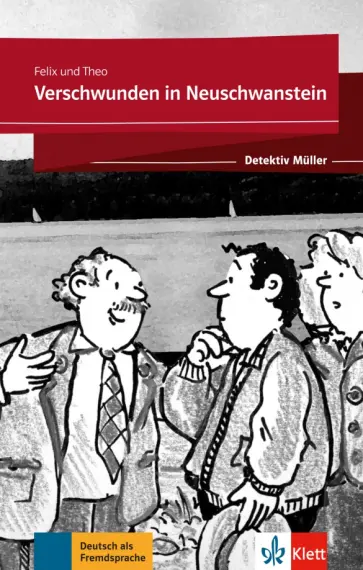 Felix, Theo - Verschwunden in Neuschwanstein. Lektüre mit Klett-Augmented-App обложка книги