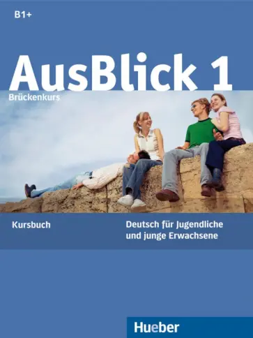 Fischer-Mitziviris, Janke-Papanikolaou - AusBlick 1 Brückenkurs. B1+. Kursbuch. Deutsch für Jugendliche und junge Erwachsene обложка книги