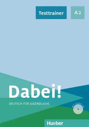 Kerstin Zulsdorf - Dabei! A2. Testtrainer mit Audio-CD. Deutsch für Jugendliche. Deutsch als Fremdsprache обложка книги
