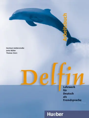Aufderstrabe, Muller - Delfin. Arbeitsbuch. Lehrwerk fur Deutsch als Fremdsprache. Deutsch als Fremdsprache Aufderstrabe, Muller - Delfin. Arbeitsbuch. Lehrwerk fur Deutsch als Fremdsprache. Deutsch als Fremdsprache обложка книги