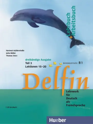 Aufderstrabe, Muller - Delfin. Lehrbuch + Arbeitsbuch Teil 3 mit integrierter Audio-CD – Lektionen 15–20. Lehrwerk Aufderstrabe, Muller - Delfin. Lehrbuch + Arbeitsbuch Teil 3 mit integrierter Audio-CD – Lektionen 15–20. Lehrwerk обложка книги