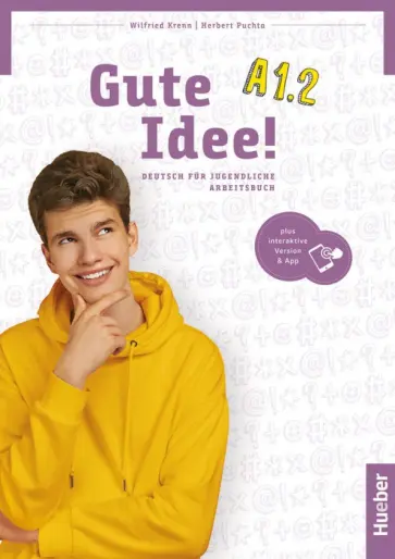 Krenn, Puchta - Gute Idee! A1.2. Arbeitsbuch plus interaktive Version. Deutsch für Jugendliche Krenn, Puchta - Gute Idee! A1.2. Arbeitsbuch plus interaktive Version. Deutsch für Jugendliche обложка книги