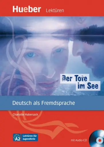 Charlotte Habersack - Der Tote im See. Leseheft mit Audio-CD. Deutsch als Fremdsprache Charlotte Habersack - Der Tote im See. Leseheft mit Audio-CD. Deutsch als Fremdsprache обложка книги