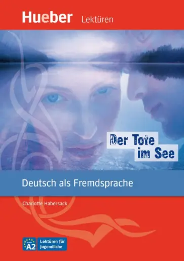 Charlotte Habersack - Der Tote im See. A2. Leseheft mit Audios online. Deutsch als Fremdsprache Charlotte Habersack - Der Tote im See. A2. Leseheft mit Audios online. Deutsch als Fremdsprache обложка книги