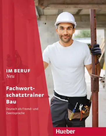 Isabel Buchwald-Wargenau - Im Beruf Neu. Fachwortschatztrainer Bau. Deutsch als Fremd- und Zweitsprache Isabel Buchwald-Wargenau - Im Beruf Neu. Fachwortschatztrainer Bau. Deutsch als Fremd- und Zweitsprache обложка книги