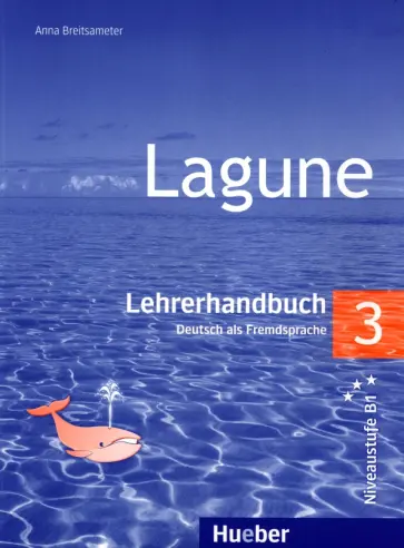 Anna Breitsameter - Lagune 3. Lehrerhandbuch. Deutsch als Fremdsprache Anna Breitsameter - Lagune 3. Lehrerhandbuch. Deutsch als Fremdsprache обложка книги