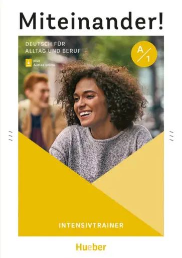 Wilhelmi, Bottinger - Miteinander! Deutsch für Alltag und Beruf A1. Intensivtrainer plus Audios online Wilhelmi, Bottinger - Miteinander! Deutsch für Alltag und Beruf A1. Intensivtrainer plus Audios online обложка книги