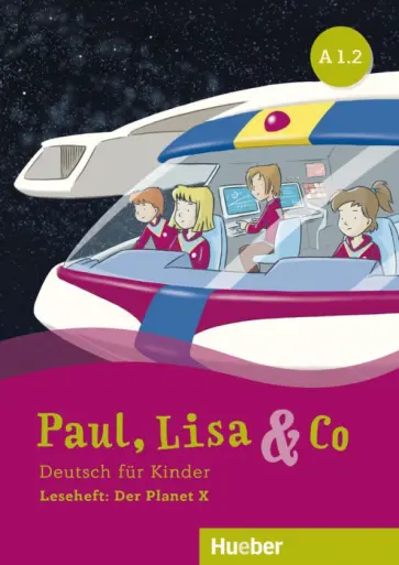 Annette Vosswinkel - Paul, Lisa & Co. A1.2. Leseheft. Der Planet X. Deutsch fur Kinder. Deutsch als Fremdsprache обложка книги