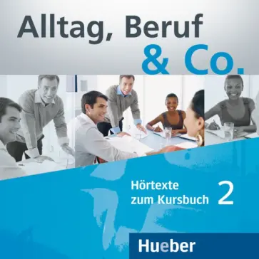 Becker, Braunert - Alltag, Beruf & Co. 2. 2 Audio-CDs zum Kursbuch. Deutsch als Fremdsprache обложка книги