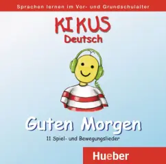 Обложка книги Kikus Deutsch. Audio-CD „Guten Morgen“. Deutsch als Fremdsprache. Deutsch als Zweitsprache, Aguilar Augusto, Garlin Edgardis