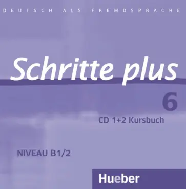 Hilpert, Robert - Schritte plus 6. 2 Audio-CDs zum Kursbuch. Deutsch als Fremdsprache Hilpert, Robert - Schritte plus 6. 2 Audio-CDs zum Kursbuch. Deutsch als Fremdsprache обложка книги
