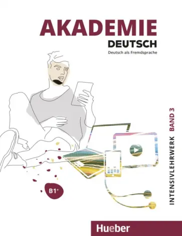 Schmohl, Schenk - Akademie Deutsch B1+. Intensivlehrwerk mit Audios online. Band 3. Deutsch als Fremdsprache обложка книги