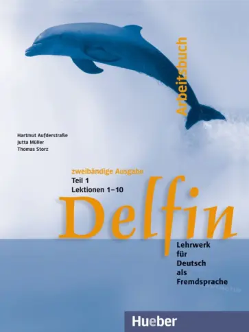 Aufderstrabe, Muller - Delfin. Arbeitsbuch Teil 1 – Lektionen 1–10. Lehrwerk für Deutsch als Fremdsprache Aufderstrabe, Muller - Delfin. Arbeitsbuch Teil 1 – Lektionen 1–10. Lehrwerk für Deutsch als Fremdsprache обложка книги