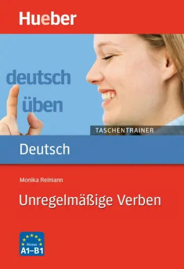 Monika Reimann - Deutsch uben Taschentrainer. Unregelma?ige Verben. A1 bis B1 Monika Reimann - Deutsch uben Taschentrainer. Unregelma?ige Verben. A1 bis B1 обложка книги
