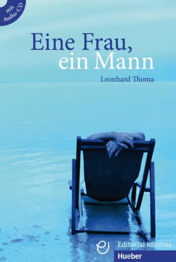 Leonhard Thoma - Eine Frau, ein Mann. Buch mit Audio-CD. Deutsch als Fremdsprache обложка книги