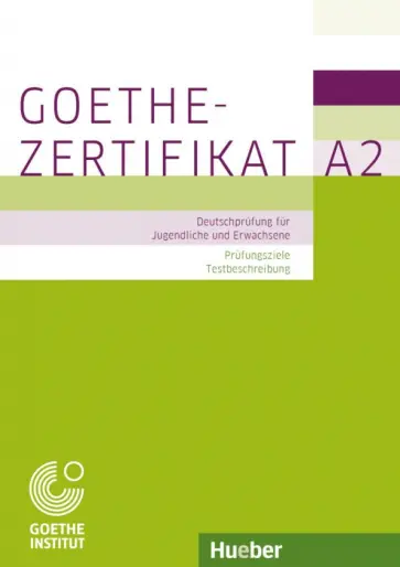 Michaela Perlmann-Balme - Goethe-Zertifikat A2 – Prüfungsziele, Testbeschreibung.Deutschprüfung für Jugendliche und Erwachsene Michaela Perlmann-Balme - Goethe-Zertifikat A2 – Prüfungsziele, Testbeschreibung.Deutschprüfung für Jugendliche und Erwachsene обложка книги
