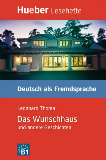 Leonhard Thoma - Das Wunschhaus und andere Geschichten. Leseheft. Deutsch als Fremdsprache обложка книги