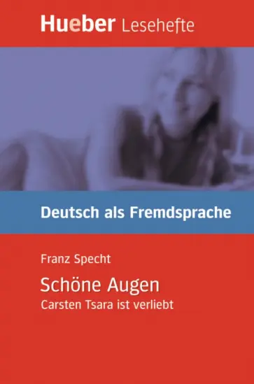 Franz Specht - Schöne Augen. Carsten Tsara ist verliebt. Leseheft. B1. Deutsch als Fremdsprache Franz Specht - Schöne Augen. Carsten Tsara ist verliebt. Leseheft. B1. Deutsch als Fremdsprache обложка книги