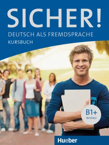 Perlmann-Balme, Schwalb - Sicher! B1+. Kursbuch. Deutsch als Fremdsprache Perlmann-Balme, Schwalb - Sicher! B1+. Kursbuch. Deutsch als Fremdsprache обложка книги