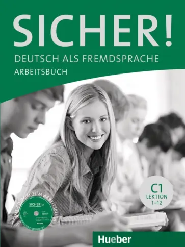 Perlmann-Balme, Matussek - Sicher! Arbeitsbuch. Lektion 1-12. C1. Deutsch als Fremdsprache (+CD) Perlmann-Balme, Matussek - Sicher! Arbeitsbuch. Lektion 1-12. C1. Deutsch als Fremdsprache (+CD) обложка книги