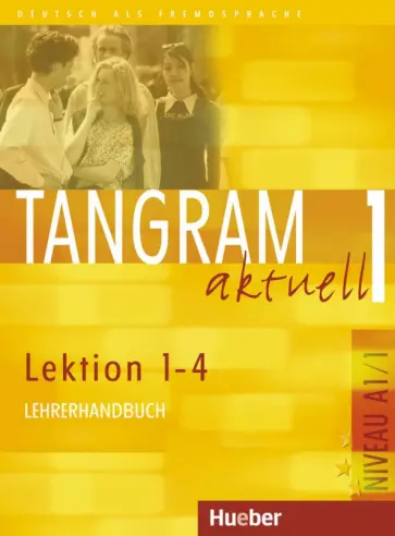 Alke, Dallapiazza - Tangram aktuell 1. Lektion 1–4. Lehrerhandbuch. Deutsch als Fremdsprache Alke, Dallapiazza - Tangram aktuell 1. Lektion 1–4. Lehrerhandbuch. Deutsch als Fremdsprache обложка книги