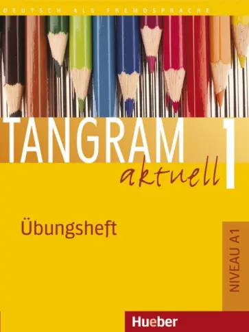 Jutta Orth-Chambah - Tangram aktuell 1. Übungsheft. A1. Deutsch als Fremdsprache Jutta Orth-Chambah - Tangram aktuell 1. Übungsheft. A1. Deutsch als Fremdsprache обложка книги