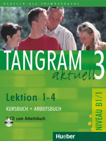 Dallapiazza, von - Tangram aktuell 3. Lektion 1-4. Kursbuch + Arbeitsbuch. B1/1 (+CD) Dallapiazza, von - Tangram aktuell 3. Lektion 1-4. Kursbuch + Arbeitsbuch. B1/1 (+CD) обложка книги