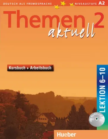 Aufderstrabe, Muller - Themen aktuell 2. Kursbuch und Arbeitsbuch. Lektion 6–10 (+CD) Aufderstrabe, Muller - Themen aktuell 2. Kursbuch und Arbeitsbuch. Lektion 6–10 (+CD) обложка книги